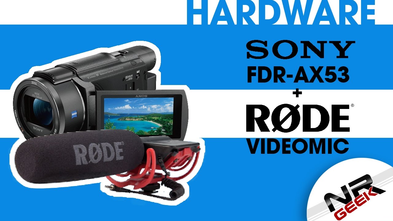 Sony FDR-AX53 + Rode VideoMic - Hardware