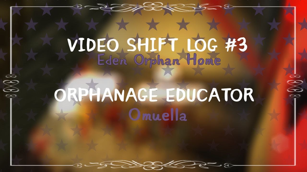 Video Shift-Log #3! Orphanage Educator. | Bunker Drill!