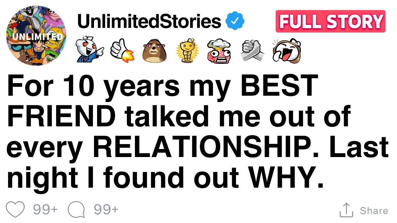 For 10 years my BEST FRIEND talked me out of every RELATIONSHIP. [FULL STORY]