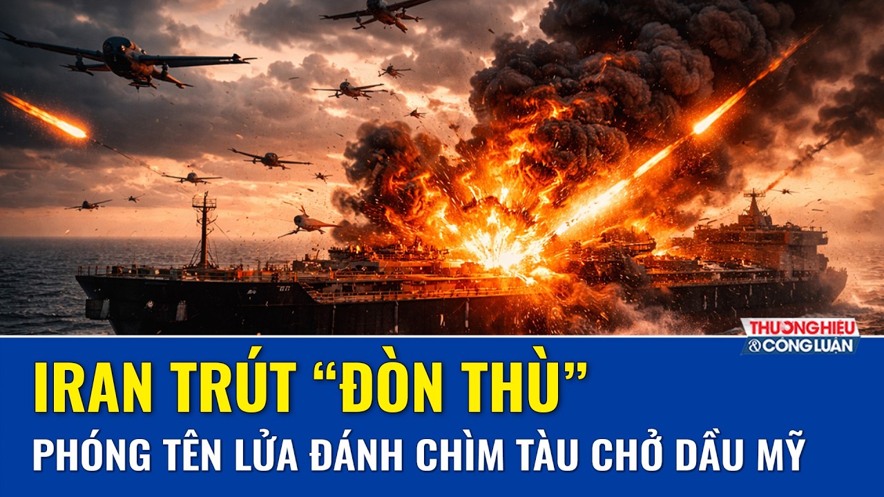 TOÀN CẢNH THẾ GIỚI 13/3: Iran phóng tên lửa trút “đòn thù”, tàu chở dầu Mỹ bốc cháy thành tro