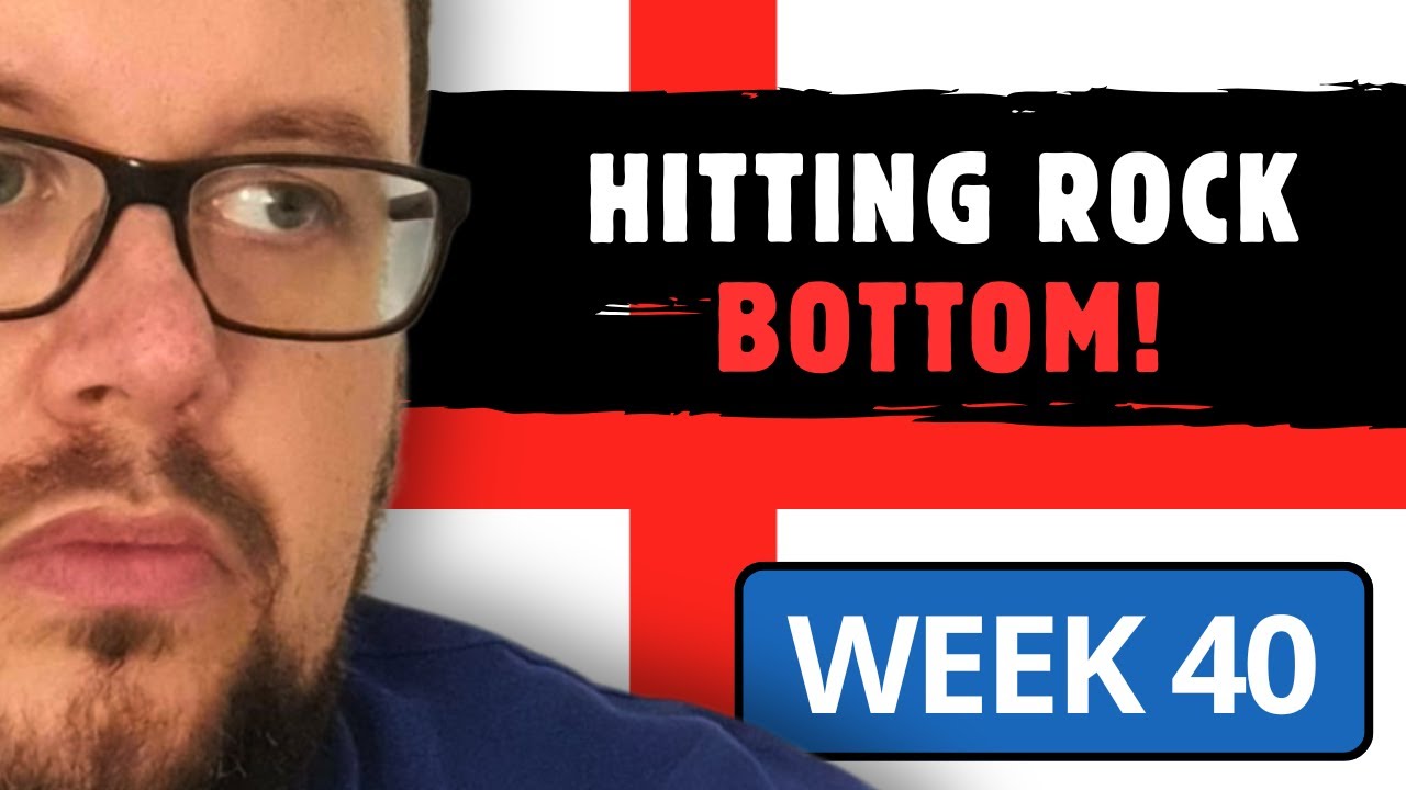 I think I finally hit rock bottom | Week 40 Update