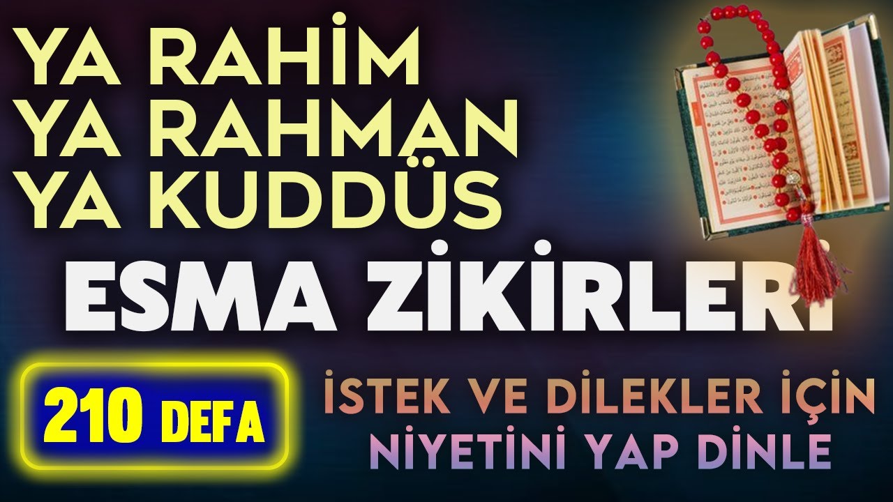 YA RAHİM YA RAHMAN YA KUDD&Uuml;S ZİKİRLERİ 210 DEFA Kuran ve Dualar