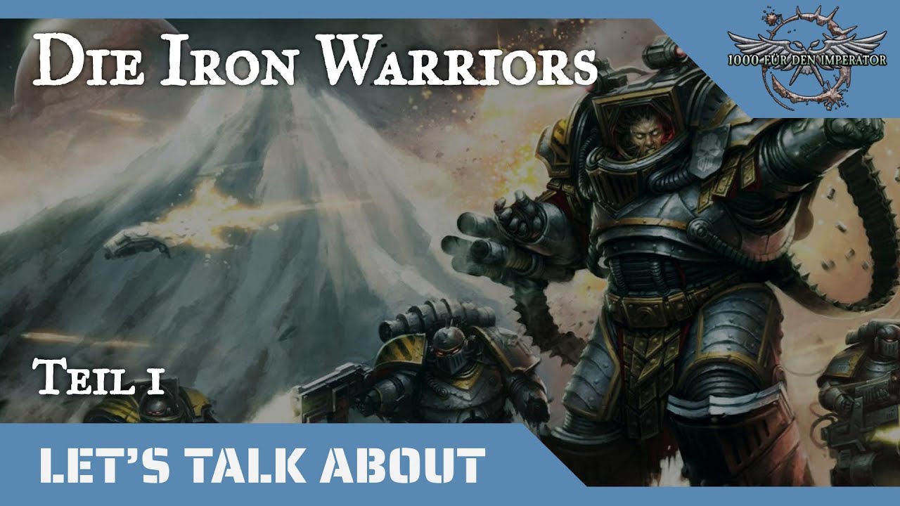 Let´s talk about Iron Warriors - Teil 1