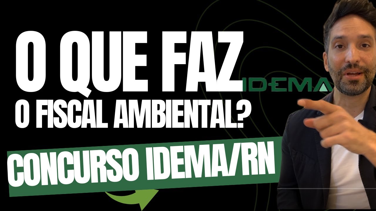 [INSCRIÇÕES ABERTAS] CONCURSO IDEMA: O QUE FAZ UM FISCAL AMBIENTAL?