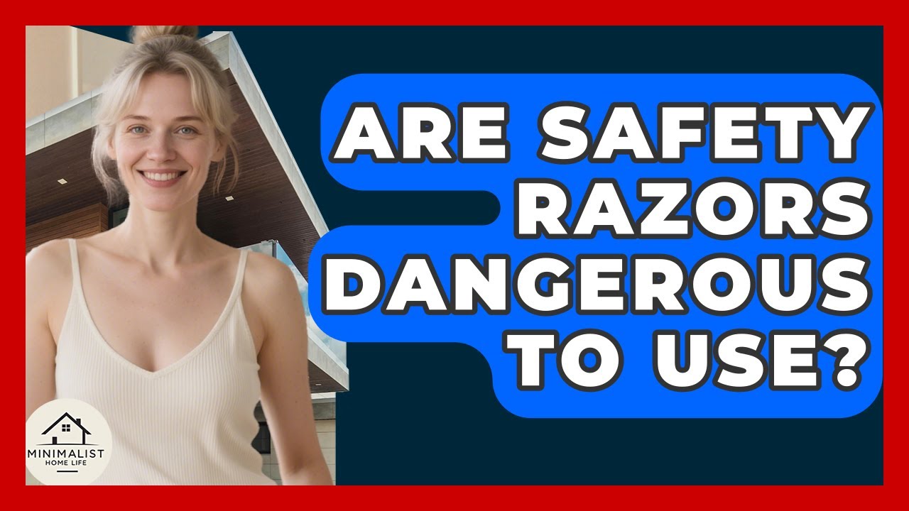 Are Safety Razors Dangerous To Use? - Minimalist Home Life