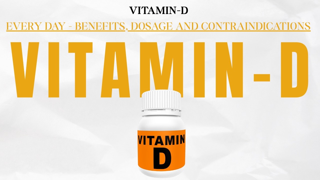 Vitamin D every day - Benefits, Dosage and Contraindications