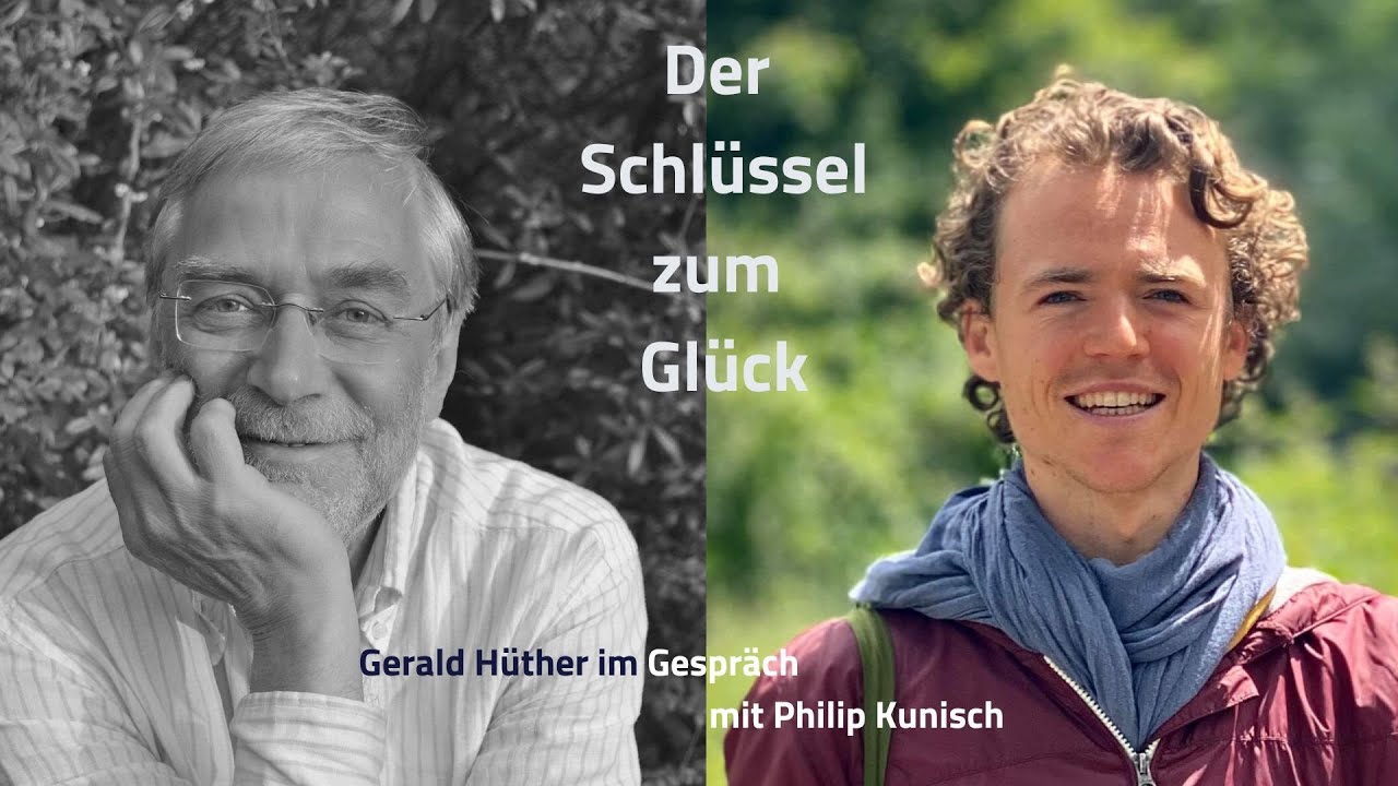 Gerald Hüther im Gespräch mit Philip Kunisch - Der Schlüssel zum Glück
