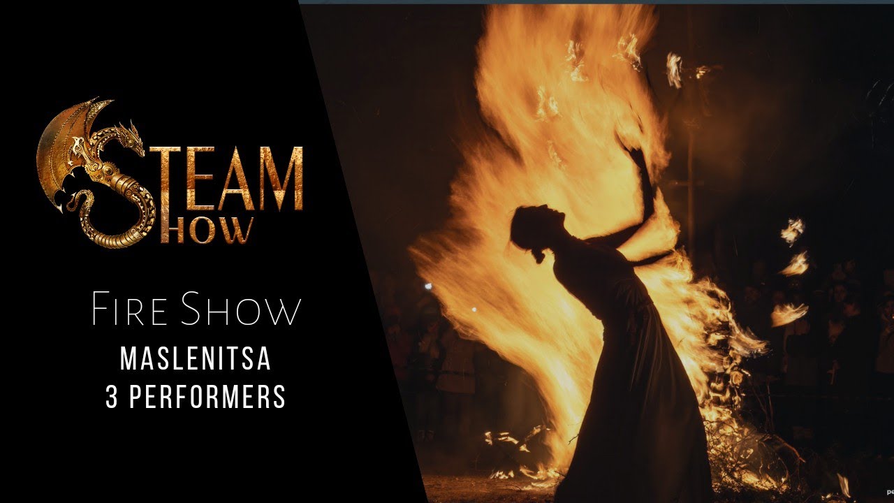 STEAM SHOW. Fire show. Maslenitsa. 3 performers