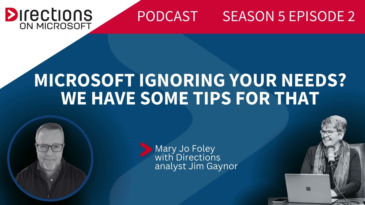 Directions Podcast. Season 5. Episode 2. Microsoft Ignoring Your Needs? We Have Some Tips for That