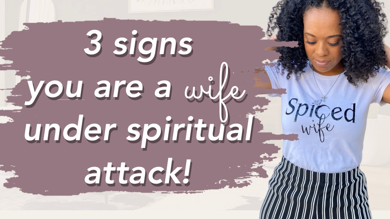 Signs of Spiritual Attack as a Wife