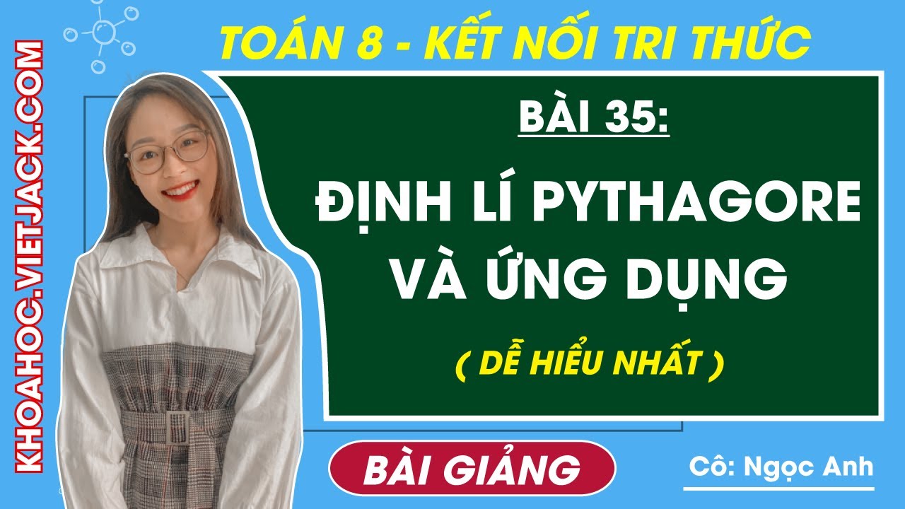 Toán lớp 8 Bài 35: Định lí Pythagore và ứng dụng - trang 93, 97 | Kết nối tri thức (DỄ HIỂU NHẤT)