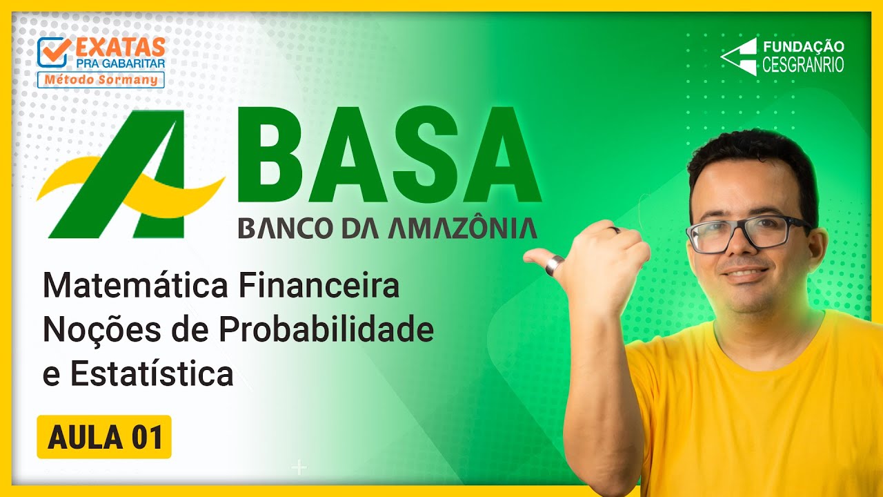 BASA | BANCO DA AMAZÔNIA - Mat. Financeira, Noções de Probabilidade e Estatística | AULA 01