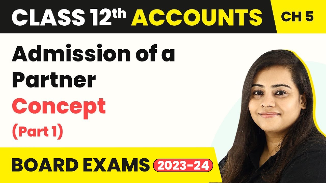 (2022-23) Class 12 Accounts Chapter 5 | Admission of a Partner - Concept Part 1 2022-23