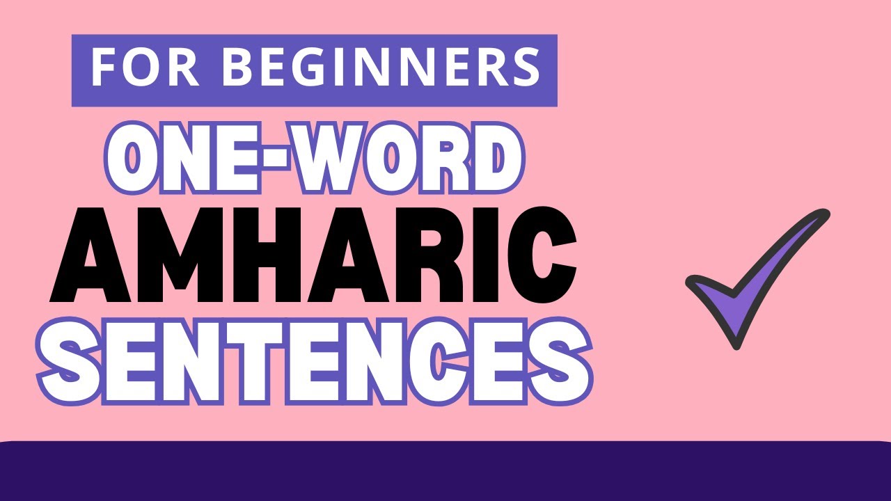 One-Word Amharic Sentences That Natives Actually Use (Part 1)