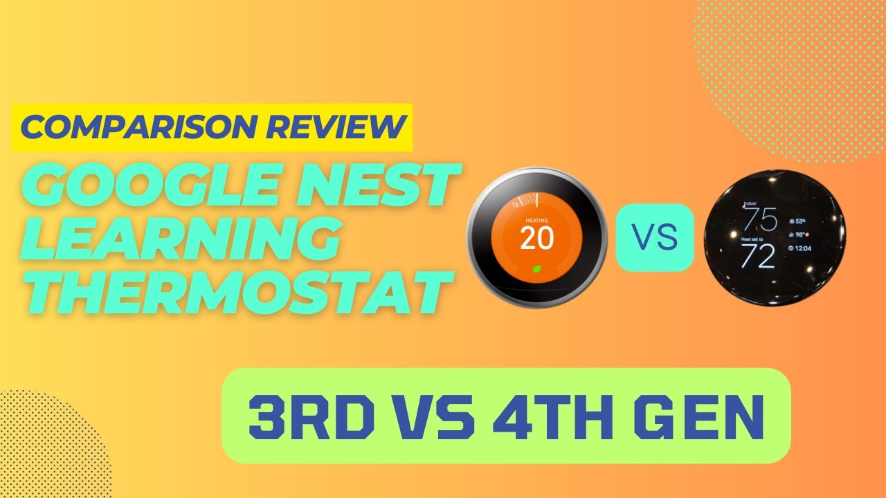 Google Nest Learning Thermostat Showdown: 3rd Gen vs 4th Gen – Which One Is Worth Your Money?