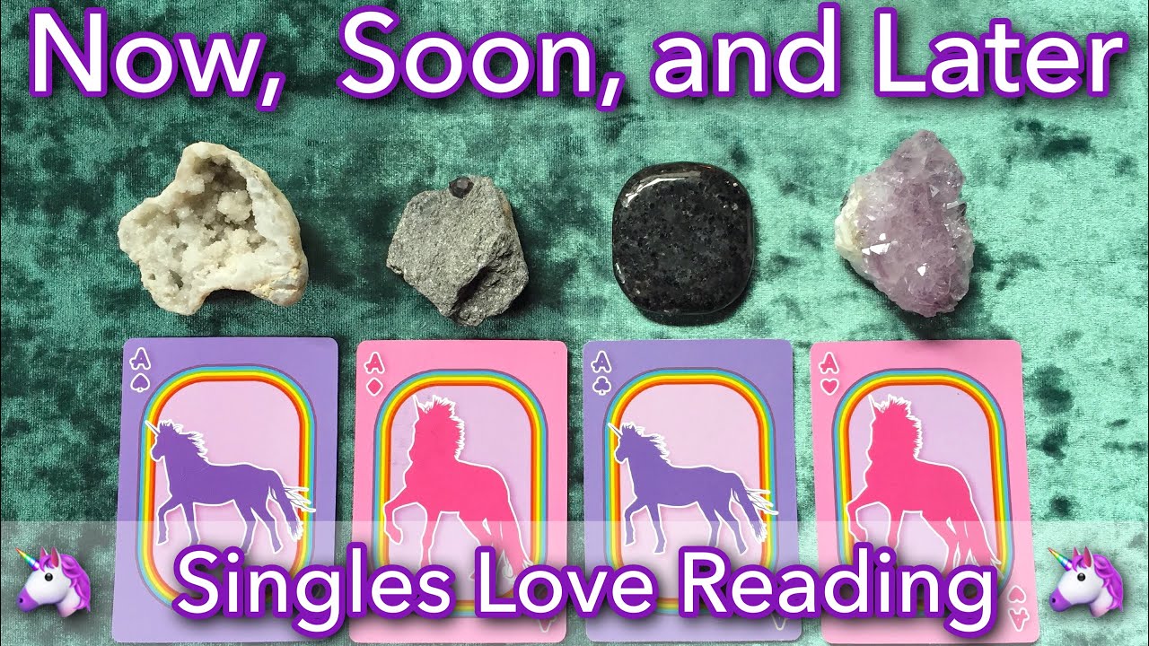 SINGLES 🦄 YOUR LOVE LIFE NOW, SOON, LATER 💖 PICK A CARD 🦄