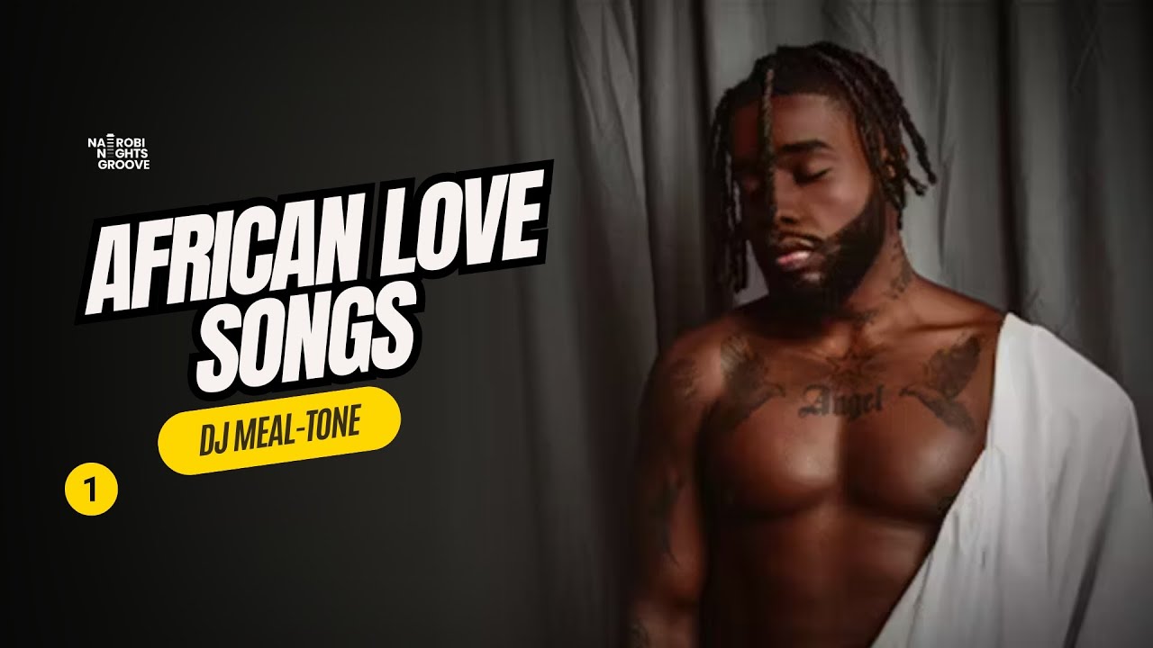 Afro-soul Hits(Valentines Edition) (Nairobi Nights Groove 1) - DJ MEAL-TONE (Ya Levis, Wizkid, Rema)