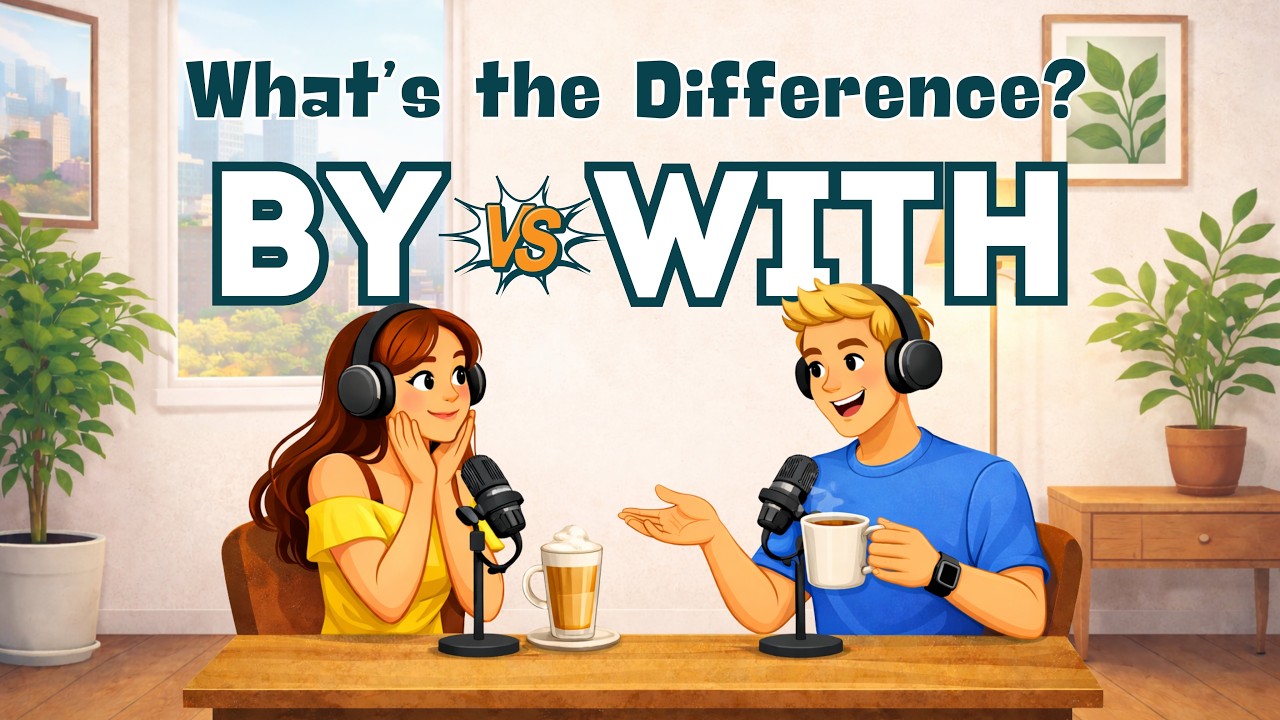 BY vs WITH in English — Learn the Difference in 10 Minutes | English Conversation Lesson