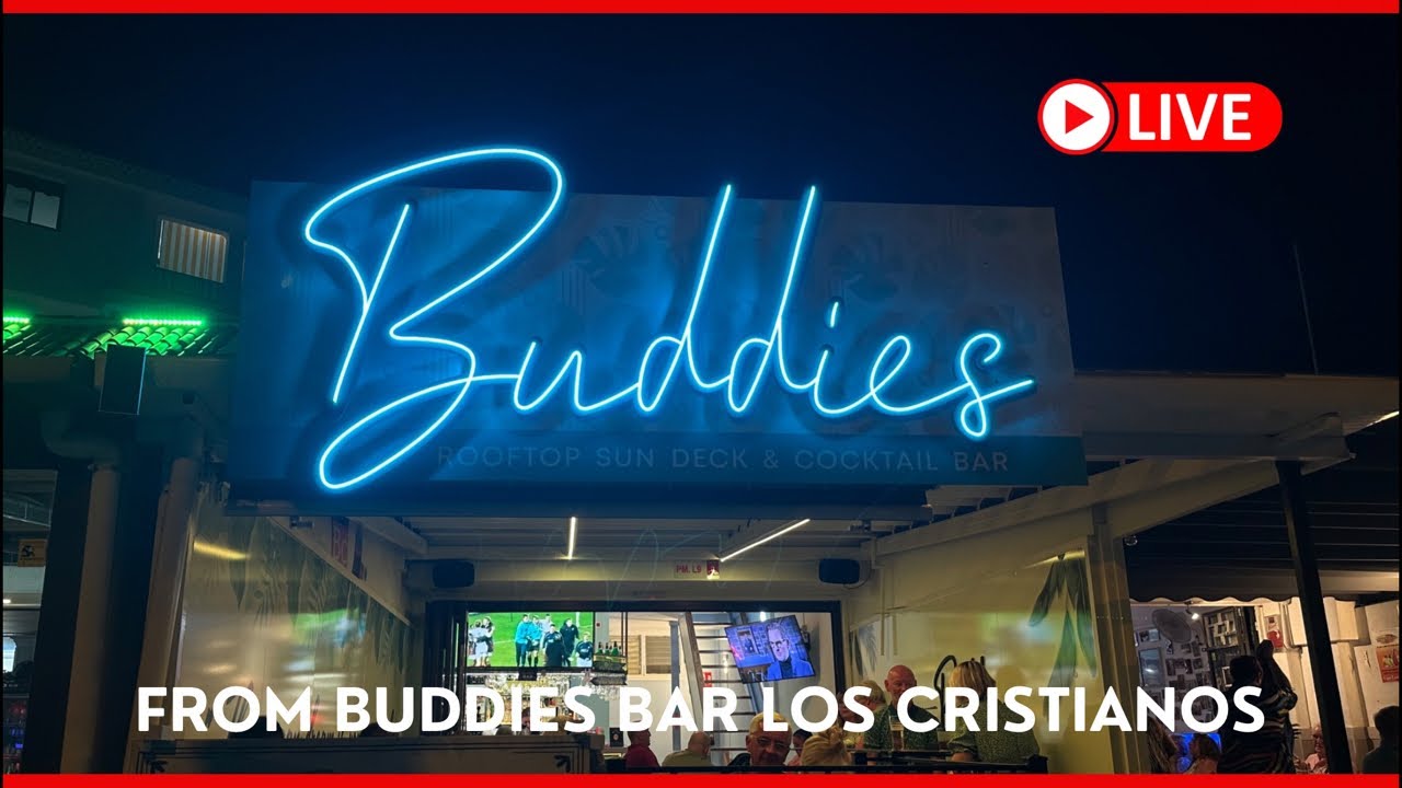 🔴 LIVE From BUDDIES BAR, Los Cristianos Tenerife