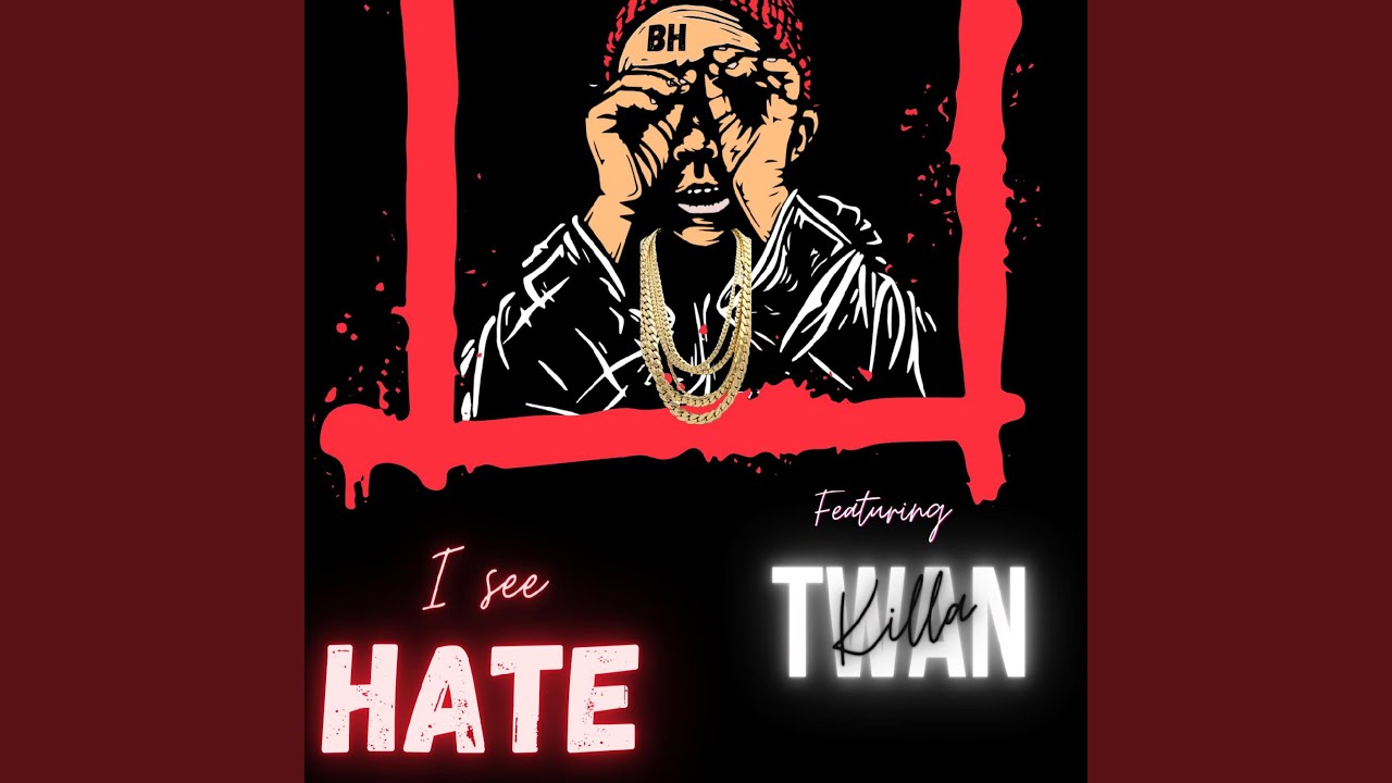 I see hate (feat. KILLA TWAN)