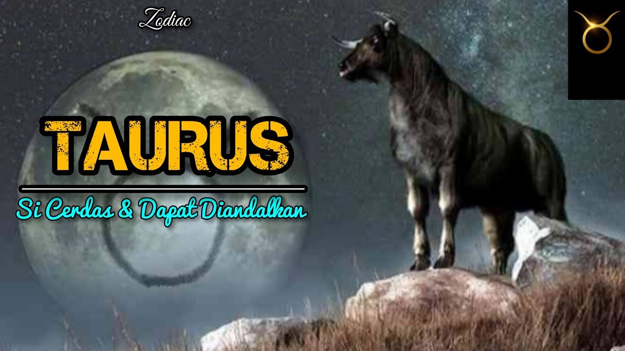 SIFAT DAN KARAKTER ZODIAK TAURUS | Buka Wawasan
