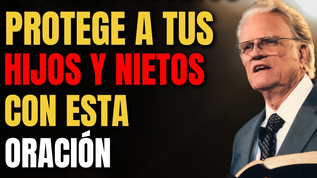 Esta ORACIÓN tiene el PODER de PROTEGER a Tus HIJOS  | Billy Graham