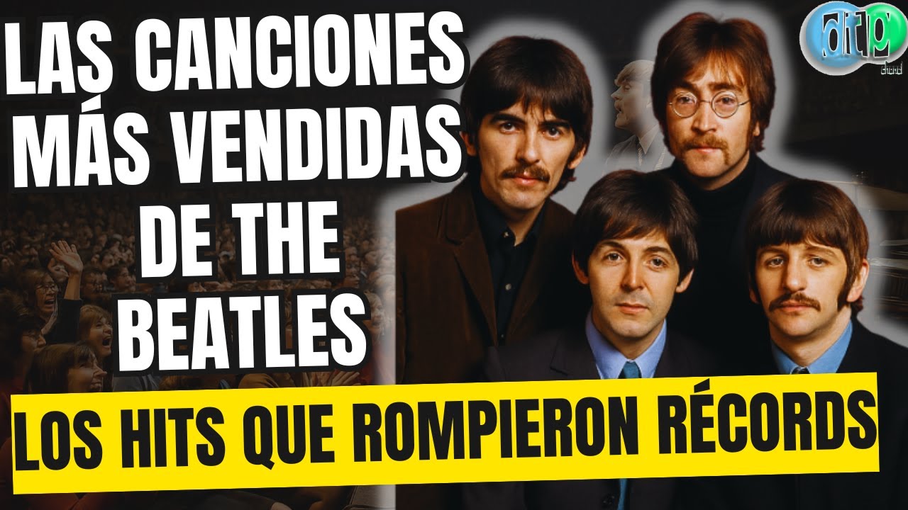 Las 10 JOYAS Más VENDIDAS de The Beatles  La HISTORIA Detrás del ÉXITO