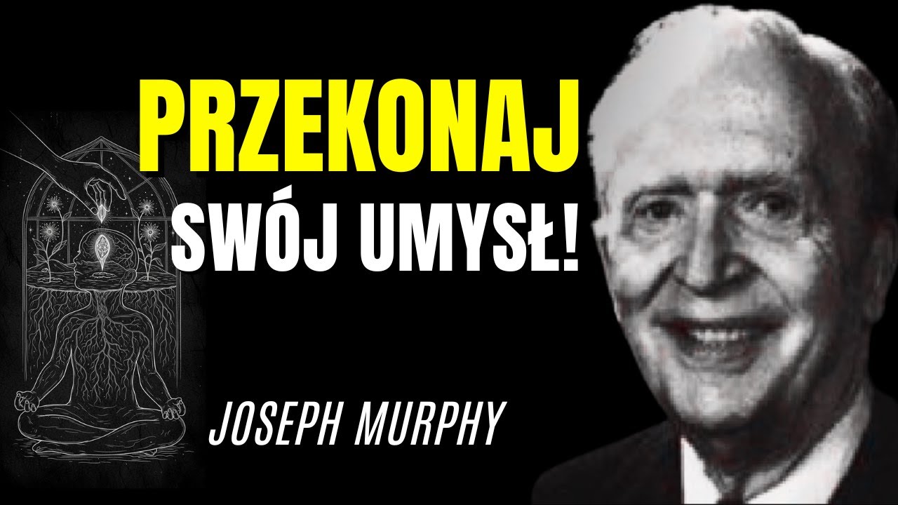 Jak Przekonać Podświadomość, że Już Żyjesz w Obfitości | Joseph Murphy