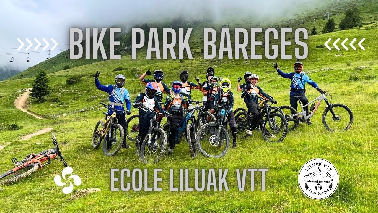 Barèges Bike Park - Ecole Liluak VTT - Sortie été 2023 🔥🔥