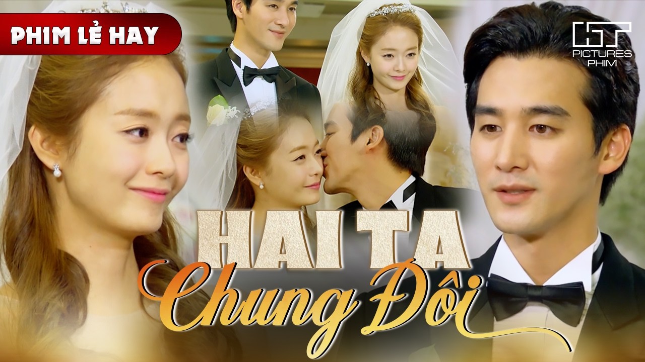 Phim Lẻ Hay - HAI TA CHUNG ĐÔI | Vượt Qua Mọi Ngăn Cản, Tiểu Thư Và Nhà Văn Cuối Cùng Nên Duyên