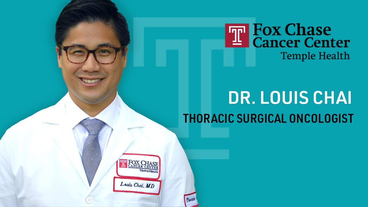 Meet Dr. Louis Chai &mdash; Thoracic Surgical Oncologist at Fox Chase Cancer Center