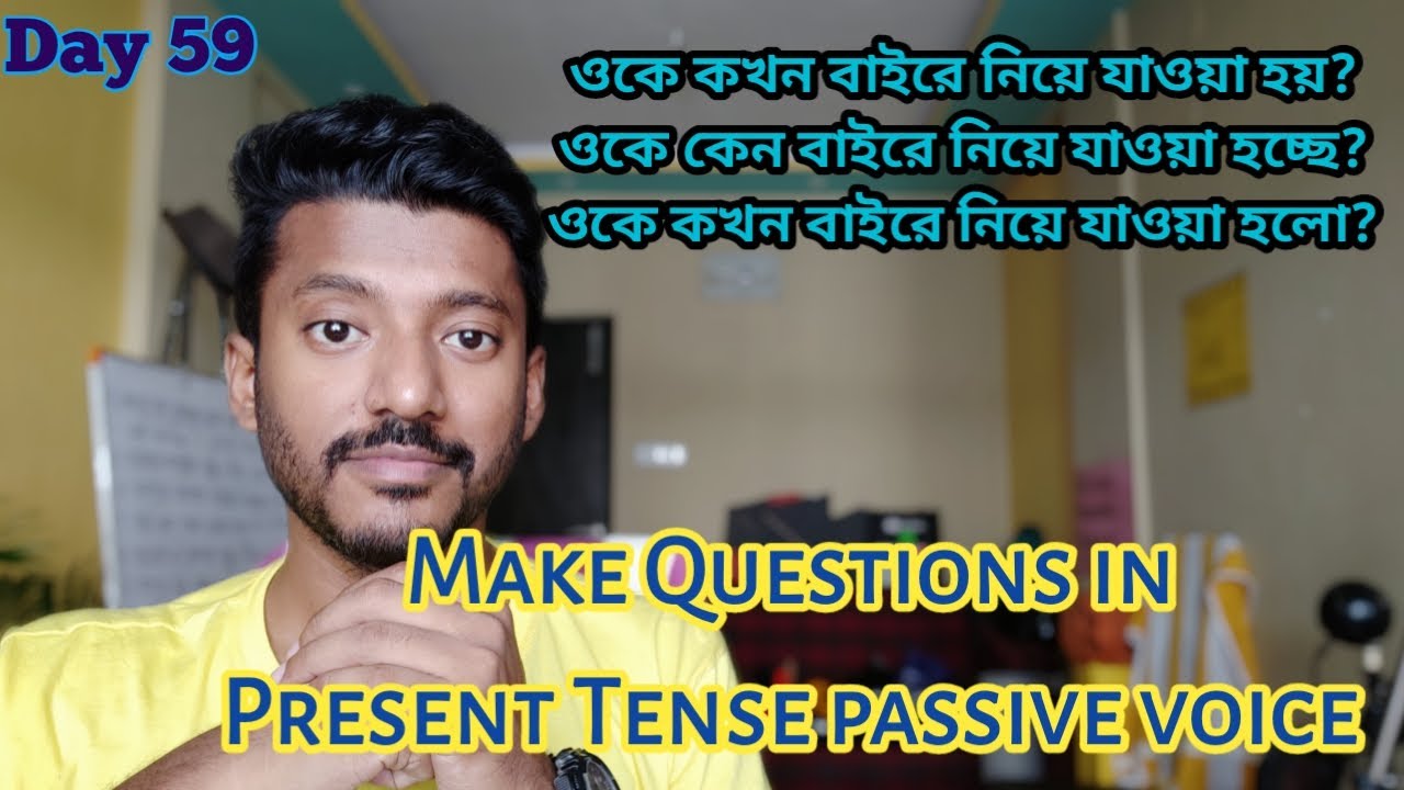 Day 59, Spoken English practice of question making in passive voice of present Tense.