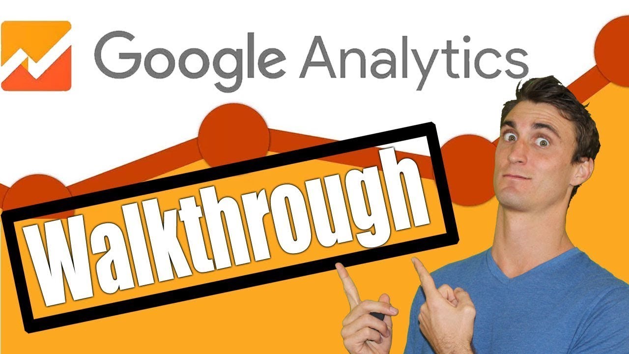 Google Analytics Tutorial with Step by Step Walkthrough