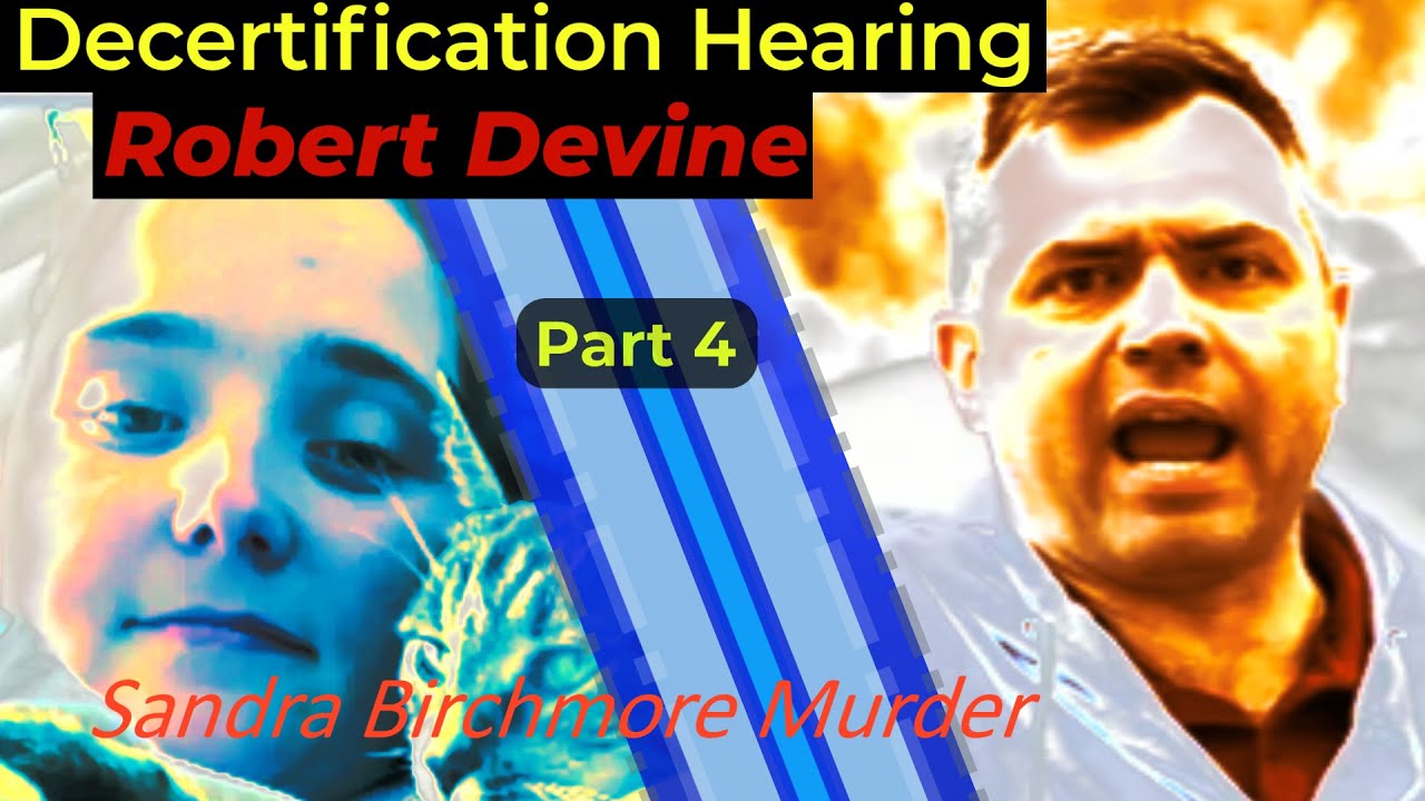 SANDRA BIRCHMORE - Decertification Hearing of Officer Devine, Part 4 - Attorney Analyzes