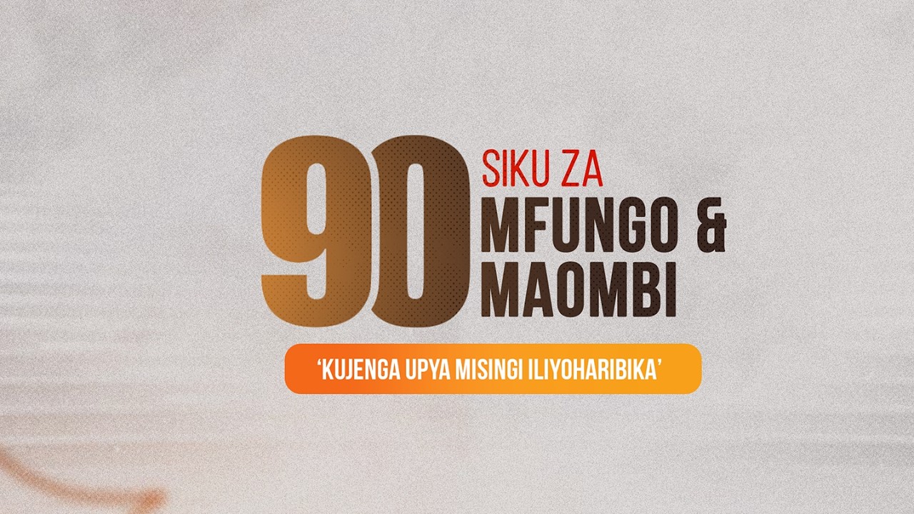 21 DAY \SIKU 90 ZA MFUNGO NA MAOMBI YA KUJENGA UPYA MISINGI ILIYOHARIBIKA