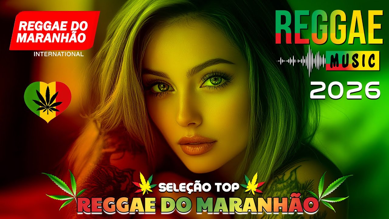 MÚSICA REGGAE 2026 ♫ TOP SEQUÊNCIA REGGAE REMIX ♫ MELHOR REGGAE DO MARANHÃO  ♫ REGGAE INTERNACIONAL