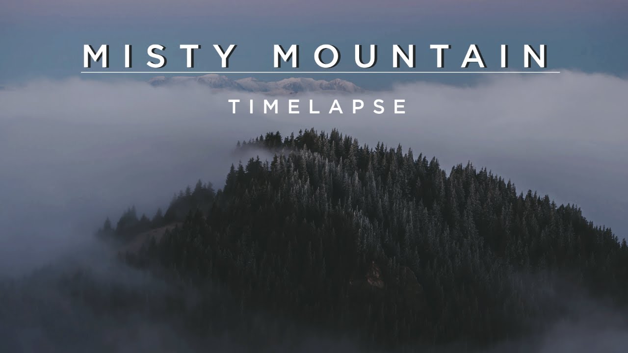 MISTY MOUNTAIN |Picturesque Timelapse of Misty Mountains