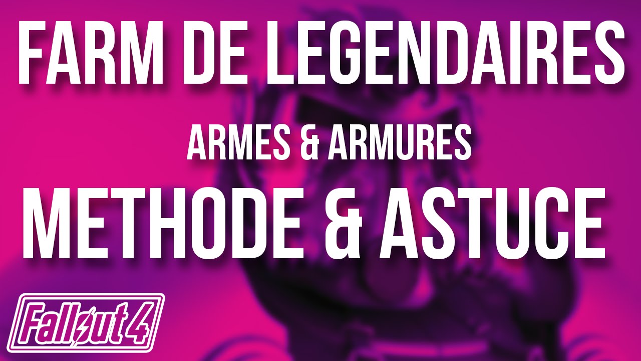 Fallout 4 - Méthode de Farm Légendaires (Armes & Armures Rare)