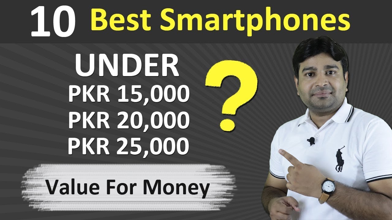 Top 10 Best Smartphones Under 15000, 20000 and 25000 - Pakistan 2019