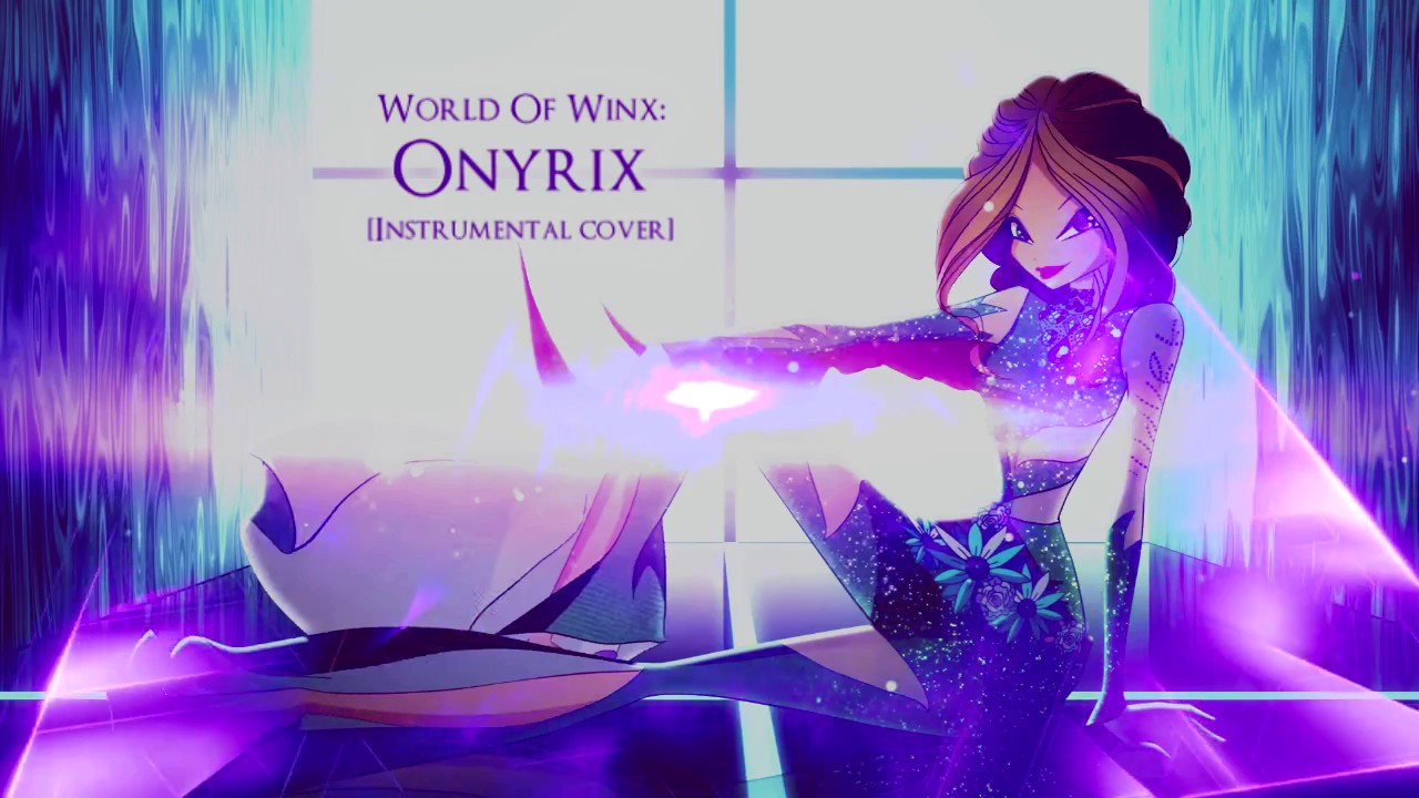 World Of Winx 2: Onyrix [Instumental Cover]
