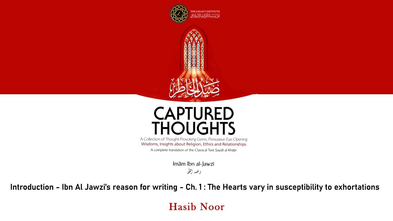 Captured Thoughts (Sayd Al Khatir) by Ibn Al-Jawzi - Hasib Noor - Introduction & Ch. 1
