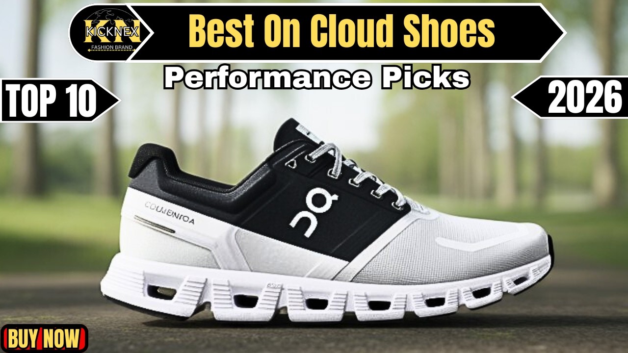 Best On Cloud Shoes 2026 | Top 10 Comfort & Performance Picks