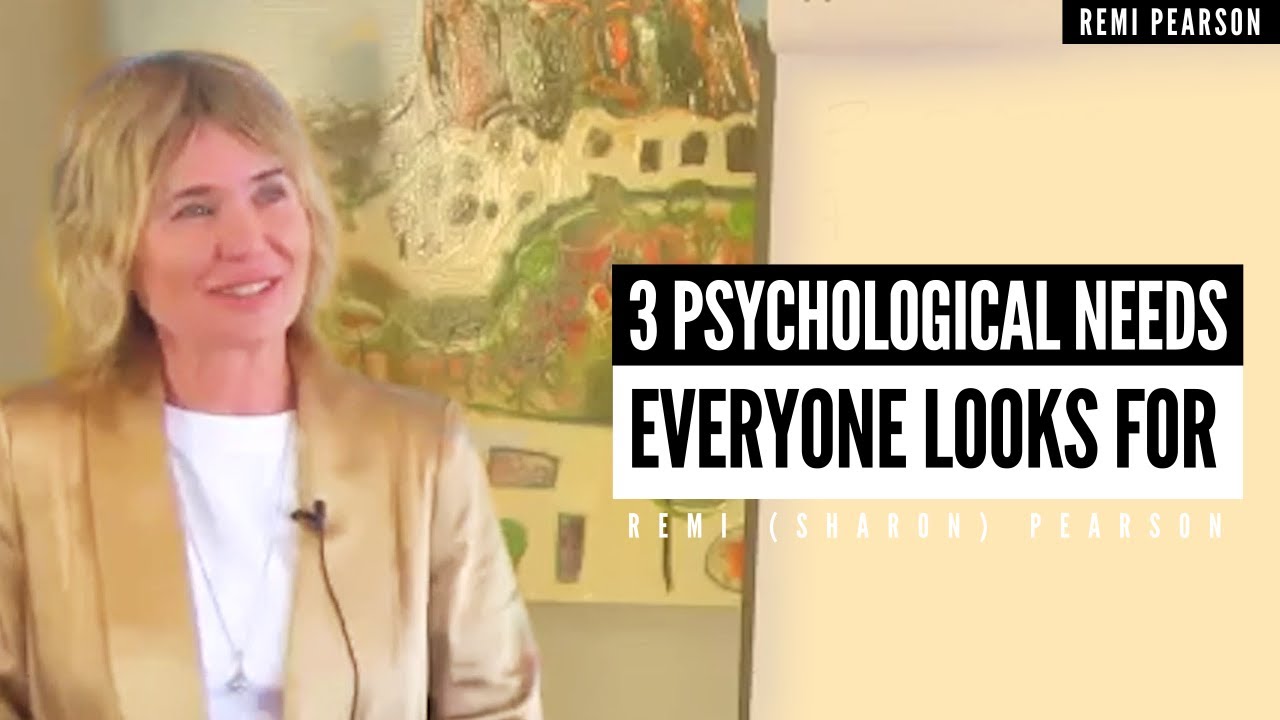 3 Psychological Needs Everyone Looks For | Remi Pearson