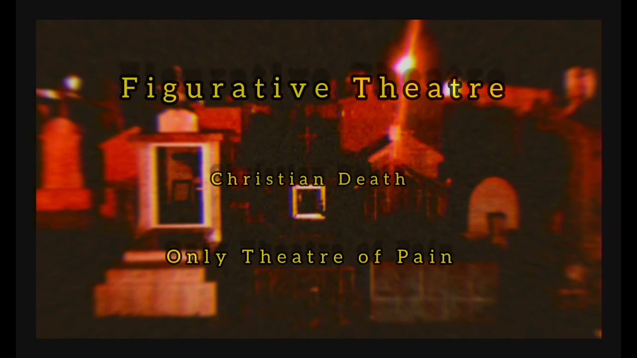 Christian Death | Figurative Theatre [Espa&ntilde;ol/Ingles]