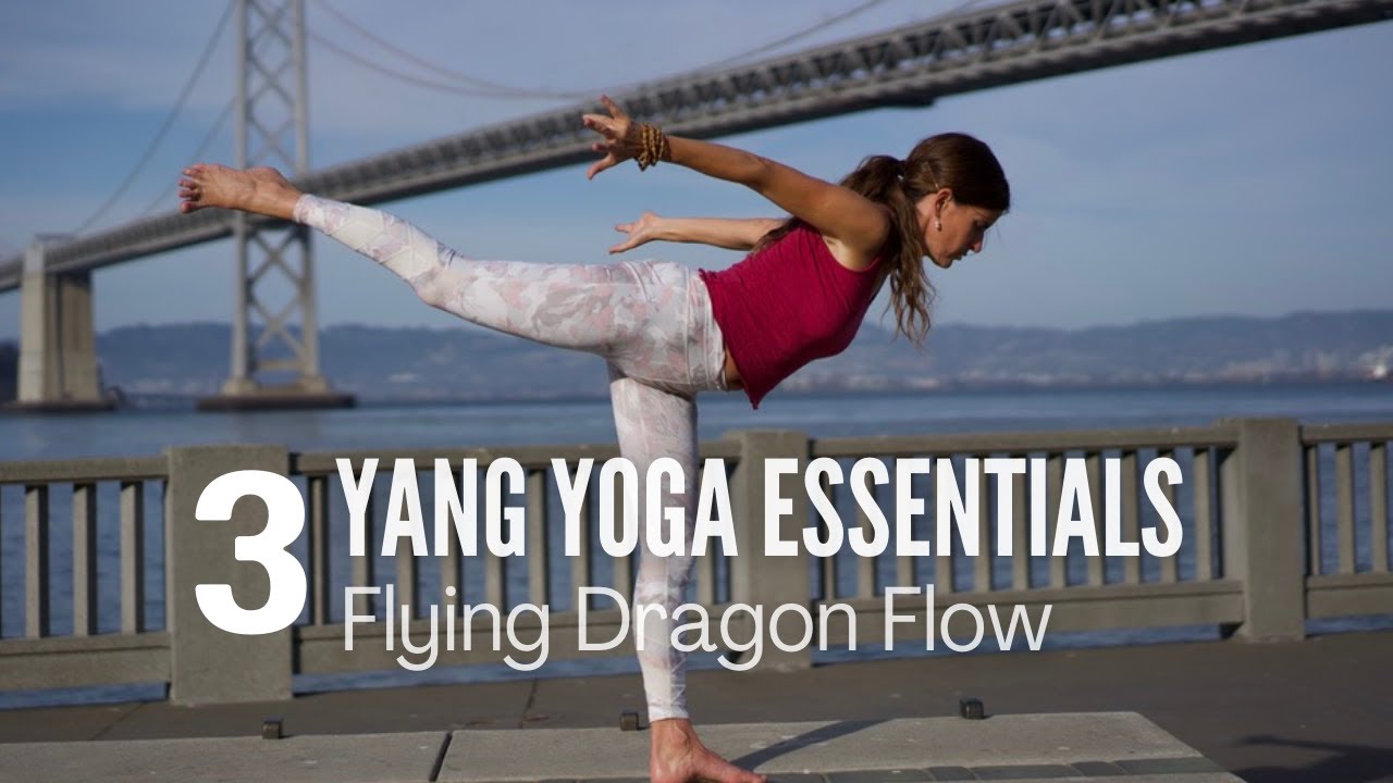 Flying Dragon Flow | Yang Yoga Essentials Class #3