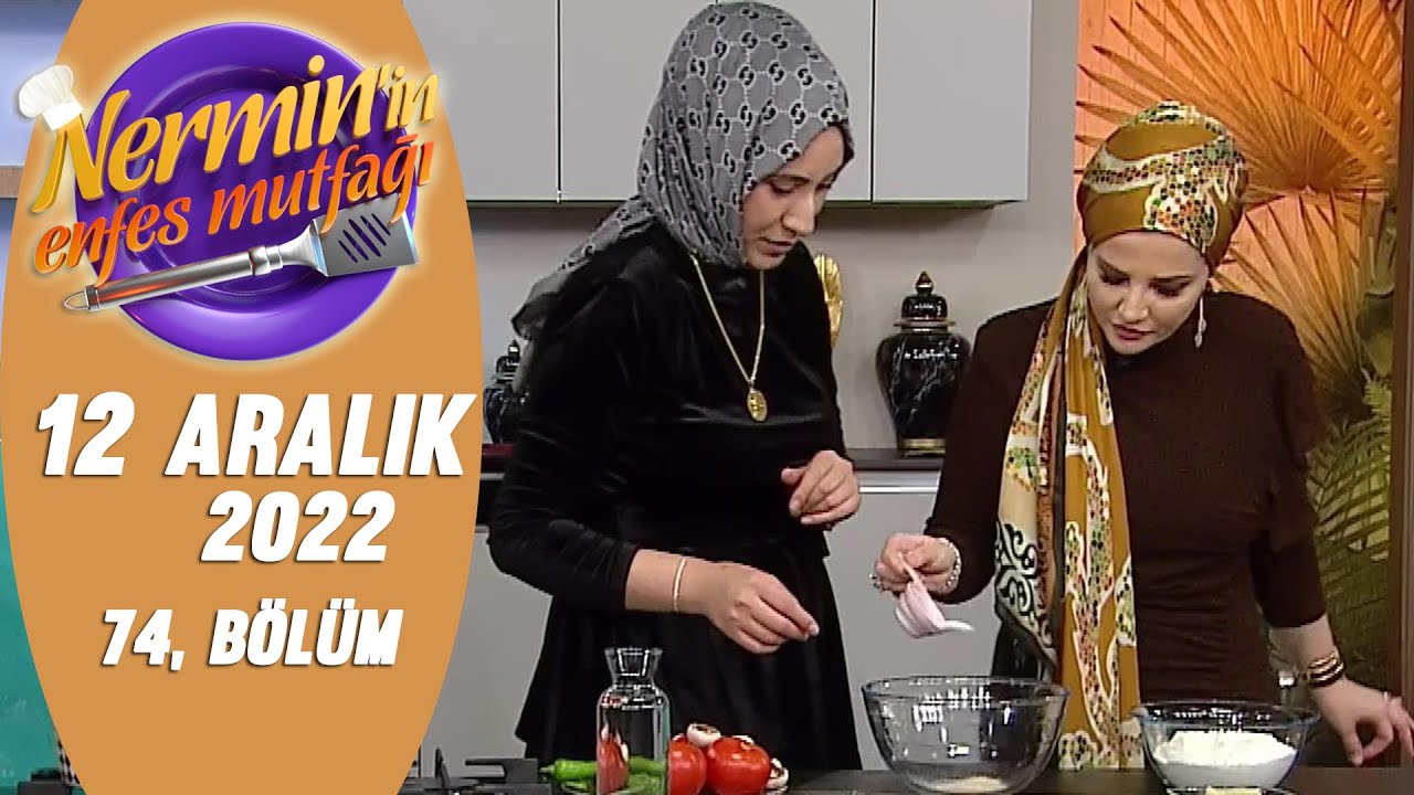 Nermin'in Enfes Mutfağı 12 Aralık 2022 74. Bölüm