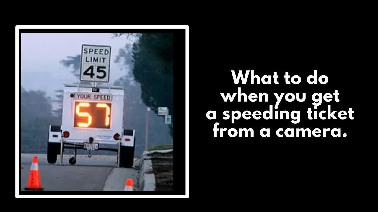 What to do When You Get a Speeding Ticket From a Camera