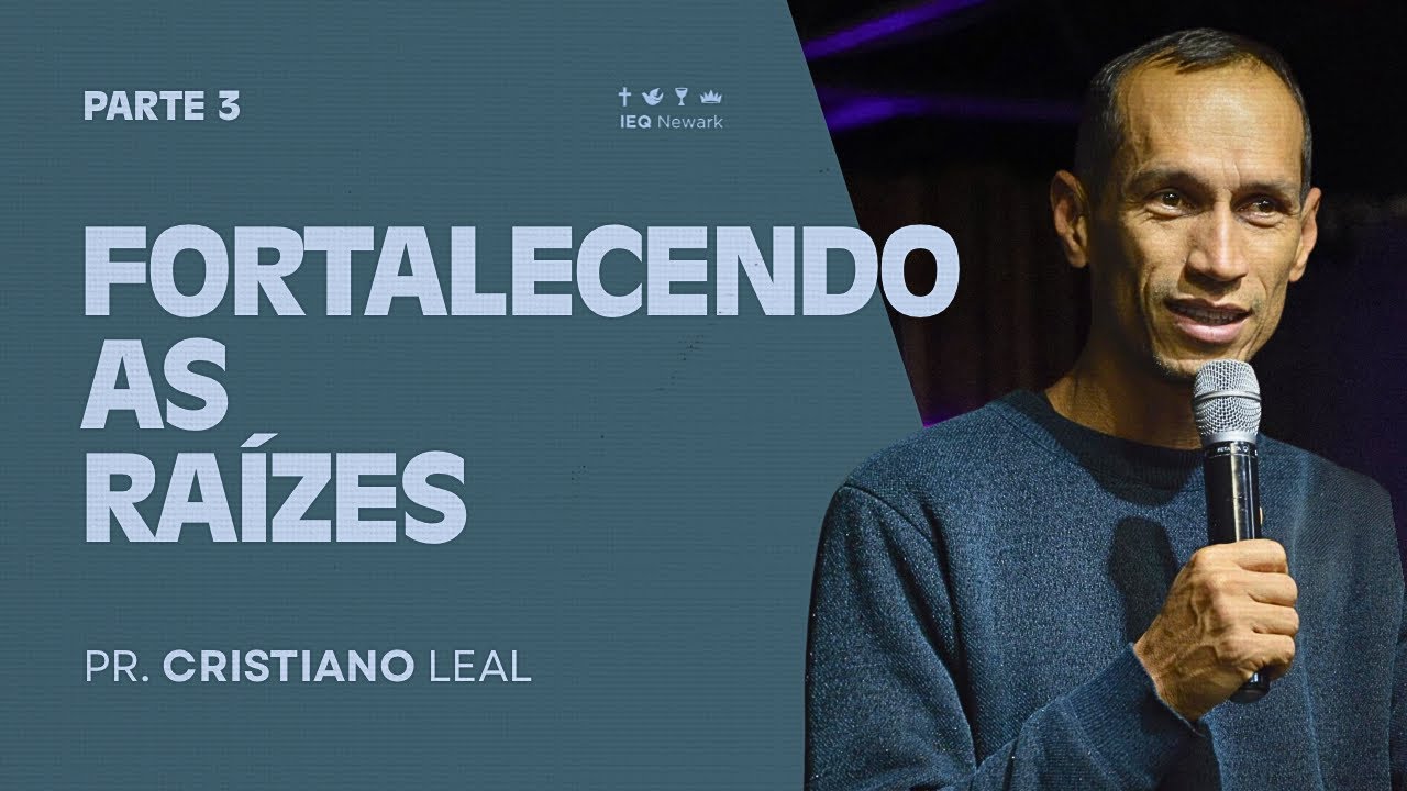 FORTALECENDO AS RAÍZES | PR. CRISTIANO LEAL