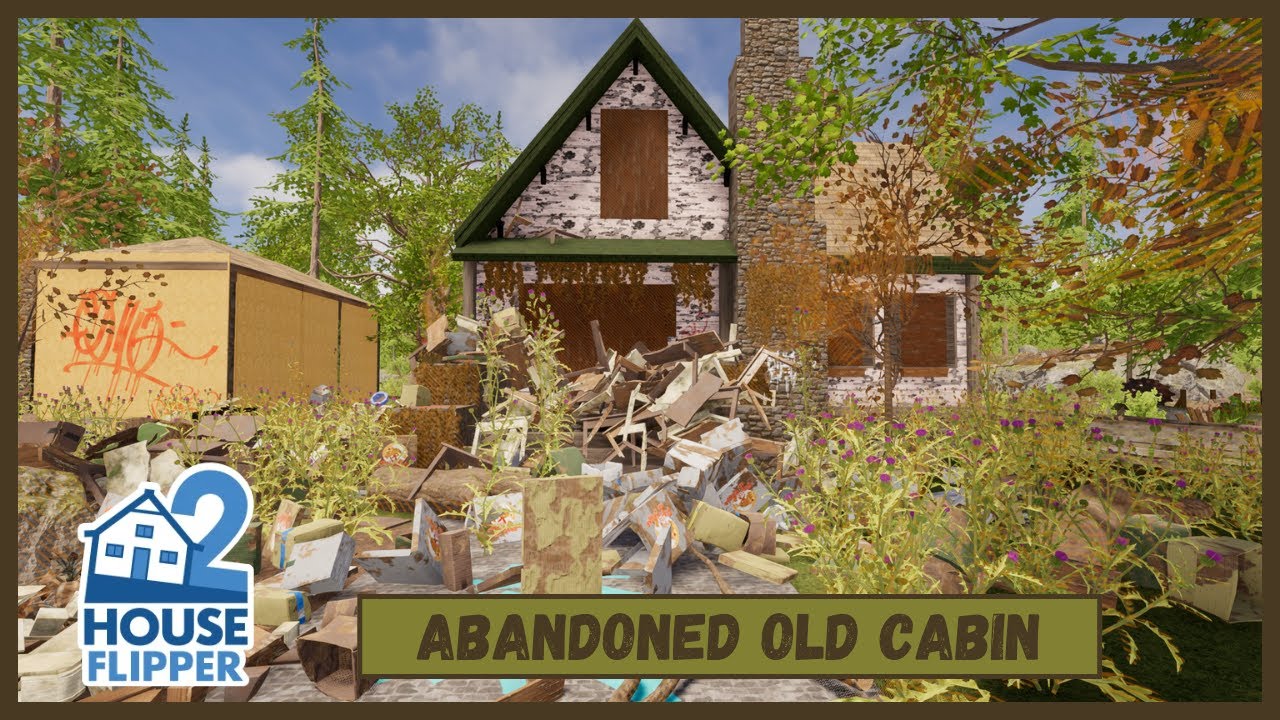 House Flipper 2 - Abandoned Old Cabin Custom Job (Sandbox)