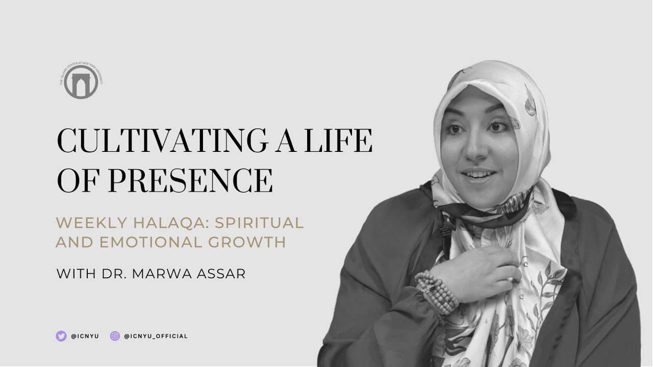 Spiritual and Emotional Growth | Cultivating a Life of Presence | Dr. Marwa Assar | 2.22.2023